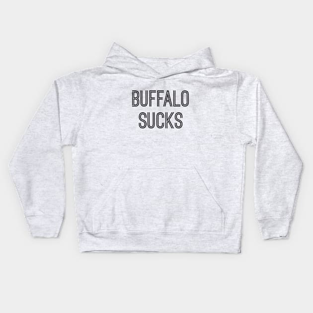 Buffalo Sucks (Black Text) Kids Hoodie by caknuck